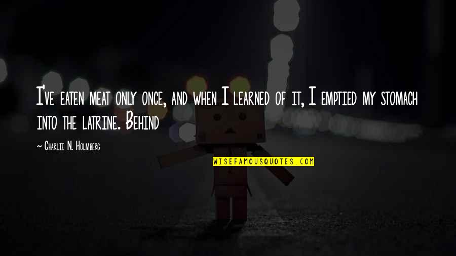 B1rd Quotes By Charlie N. Holmberg: I've eaten meat only once, and when I