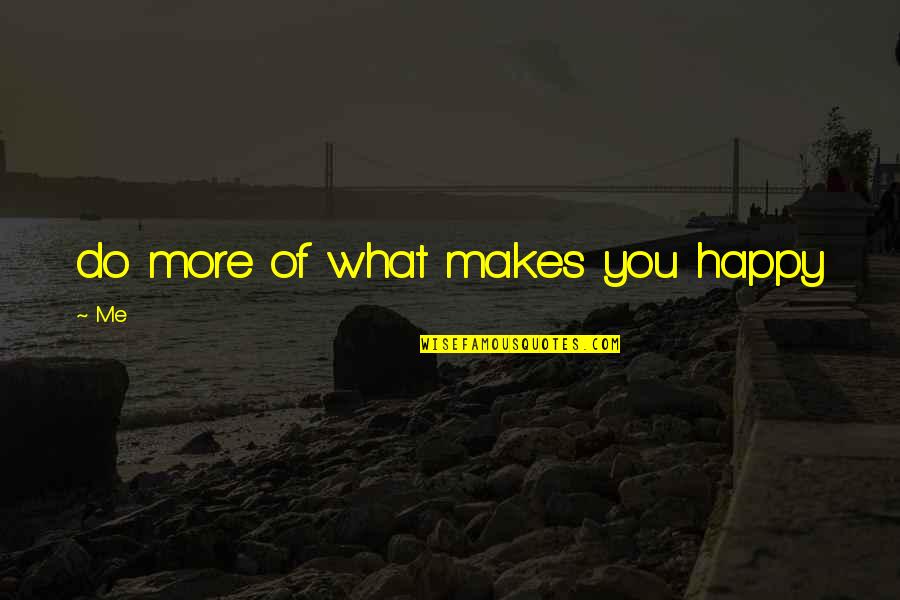B1rd Quotes By Me: do more of what makes you happy