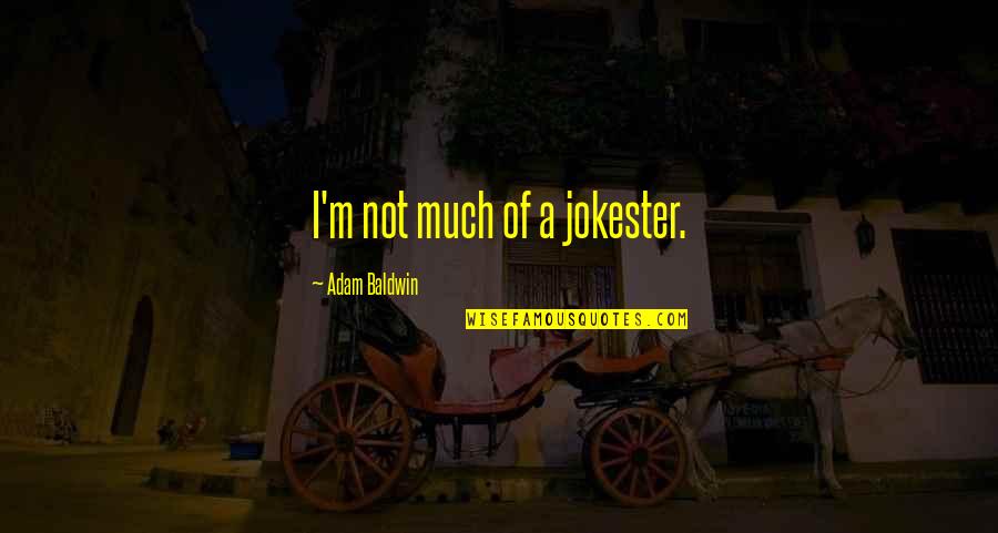 B1sa Affidavit Quotes By Adam Baldwin: I'm not much of a jokester. B1sa Affidavit Quotes By Adam Baldwin: I'm not much of a jokester.