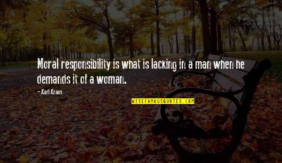 B25 Plane Quotes By Karl Kraus: Moral responsibility is what is lacking in a