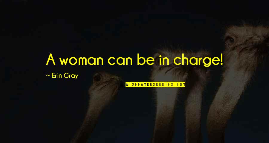 B2a Spirit Quotes By Erin Gray: A woman can be in charge!