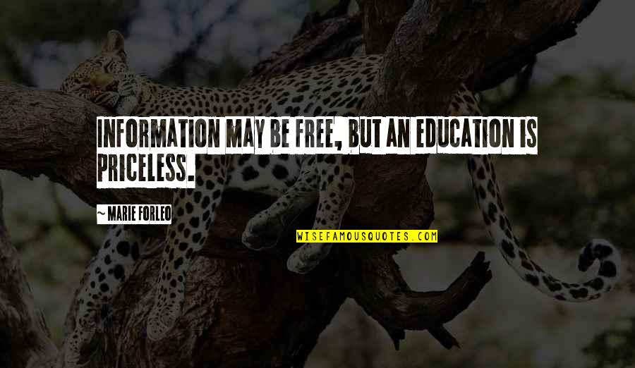B3l3veet Quotes By Marie Forleo: Information may be free, but an education is B3l3veet Quotes By Marie Forleo: Information may be free, but an education is