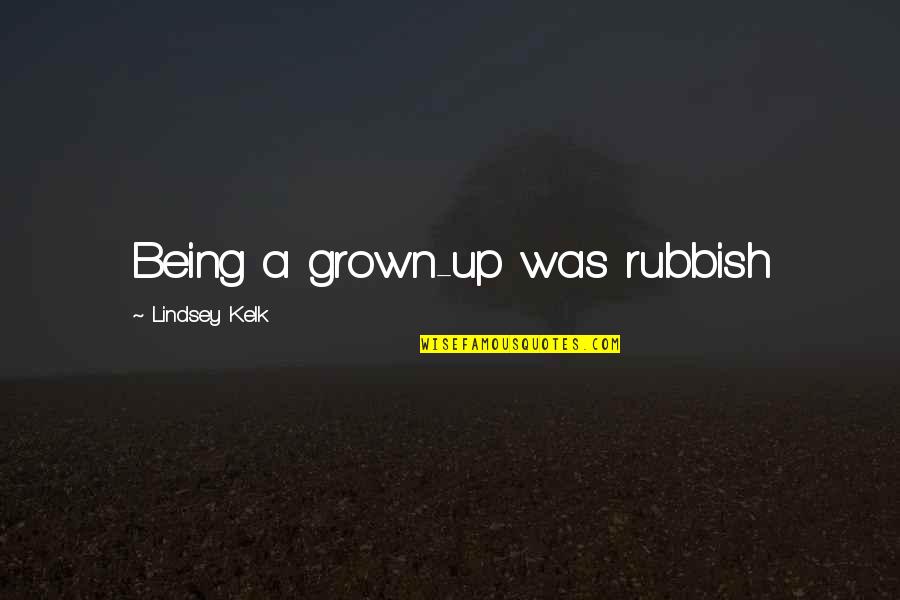 B3lkhayate Quotes By Lindsey Kelk: Being a grown-up was rubbish B3lkhayate Quotes By Lindsey Kelk: Being a grown-up was rubbish