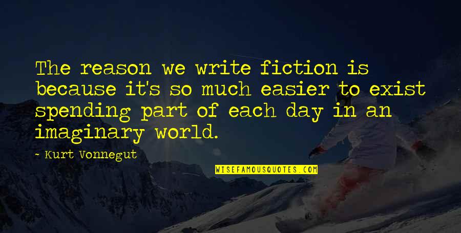 B3w 4005 Quotes By Kurt Vonnegut: The reason we write fiction is because it's