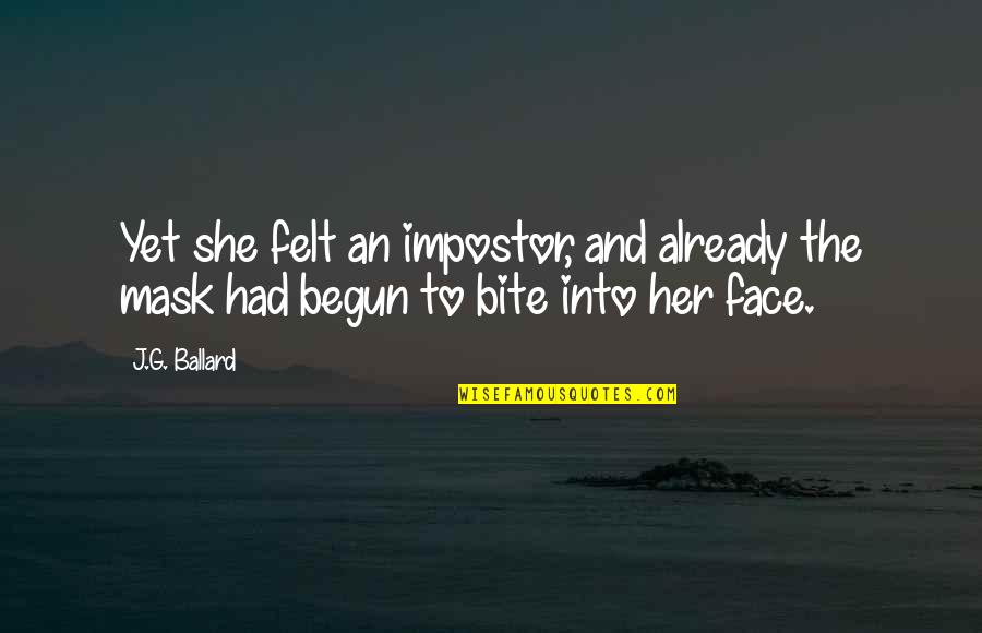 B450 Quotes By J.G. Ballard: Yet she felt an impostor, and already the