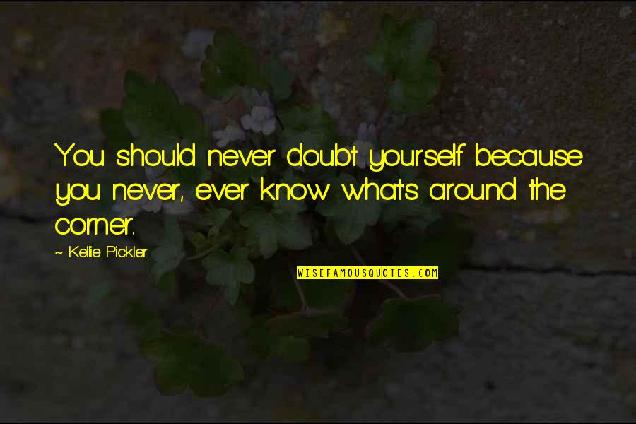 B5 Zathras Quotes By Kellie Pickler: You should never doubt yourself because you never,