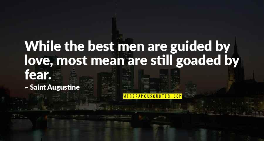 B5 Zathras Quotes By Saint Augustine: While the best men are guided by love,