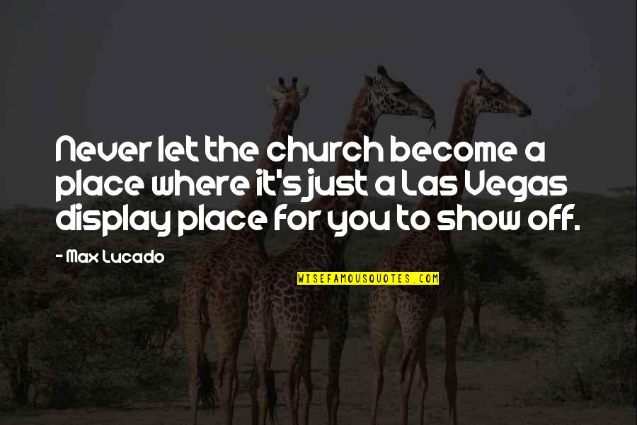 B50 Quotes By Max Lucado: Never let the church become a place where B50 Quotes By Max Lucado: Never let the church become a place where