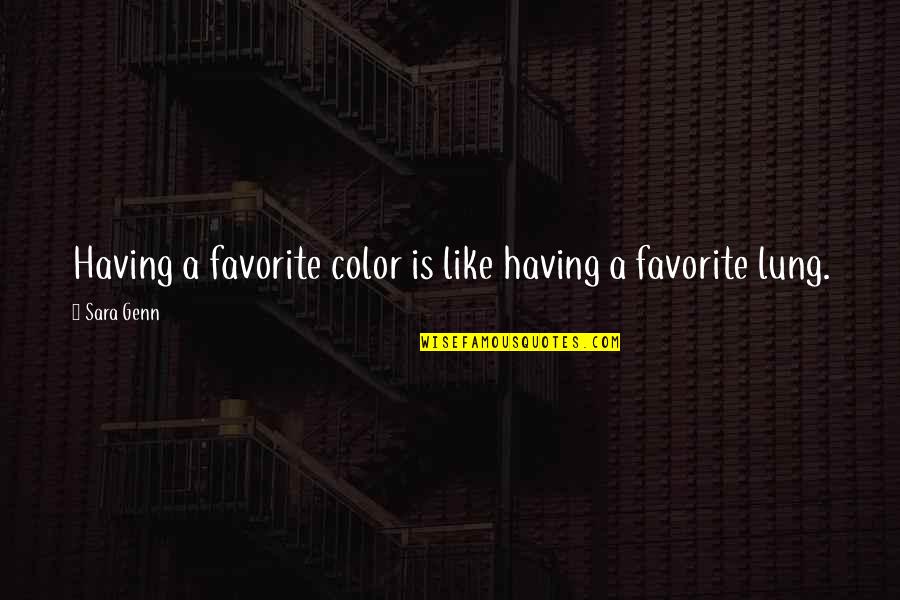 B50 Quotes By Sara Genn: Having a favorite color is like having a