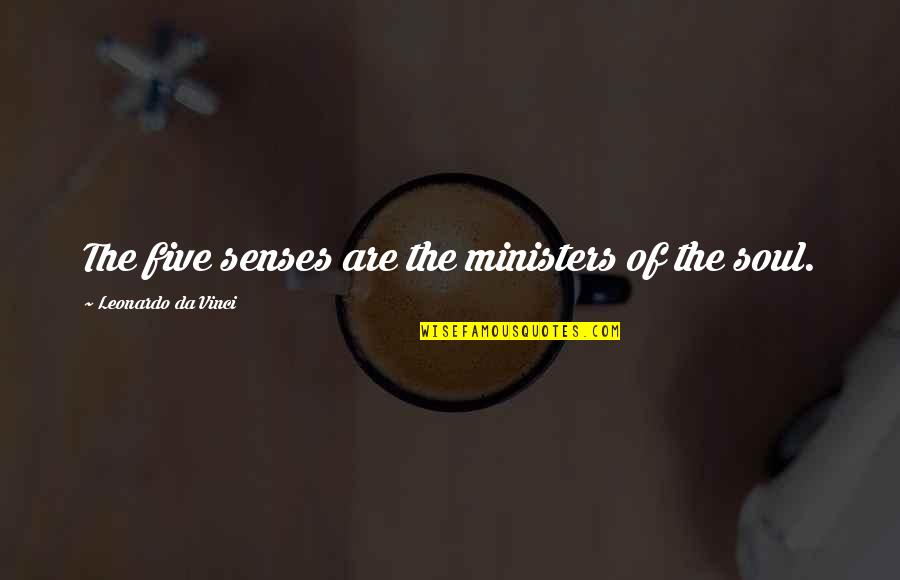 B6d Sway Quotes By Leonardo Da Vinci: The five senses are the ministers of the