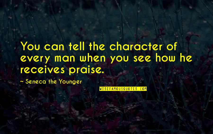 B6s Spark Quotes By Seneca The Younger: You can tell the character of every man B6s Spark Quotes By Seneca The Younger: You can tell the character of every man