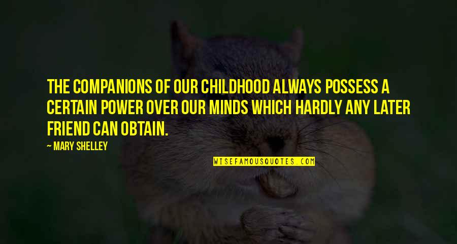 B6tz 17696 A Quotes By Mary Shelley: The companions of our childhood always possess a B6tz 17696 A Quotes By Mary Shelley: The companions of our childhood always possess a