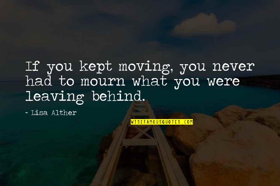 B6vzh22050v Quotes By Lisa Alther: If you kept moving, you never had to