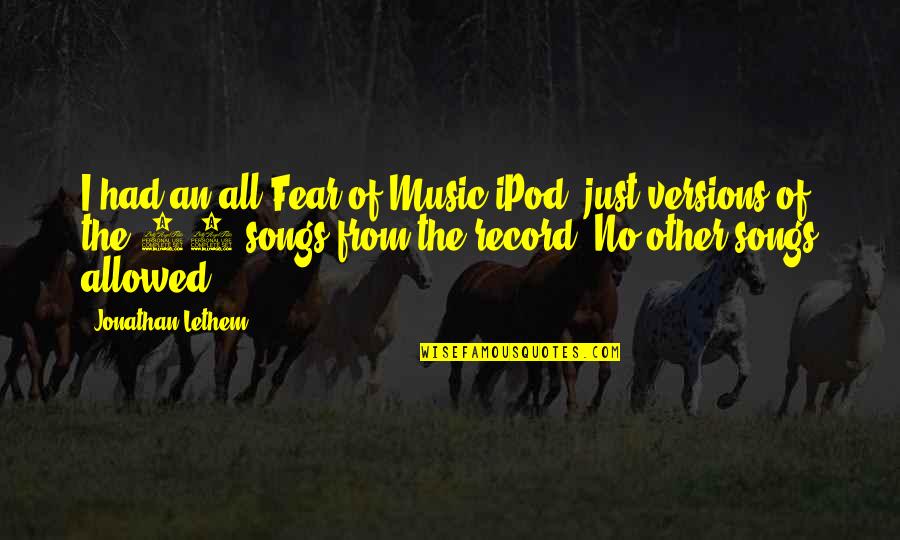 B7 Chord Quotes By Jonathan Lethem: I had an all-Fear of Music iPod, just