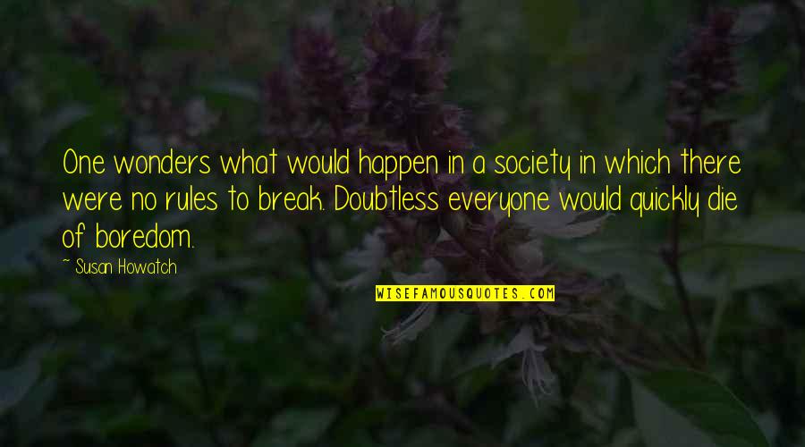 B97 Quotes By Susan Howatch: One wonders what would happen in a society