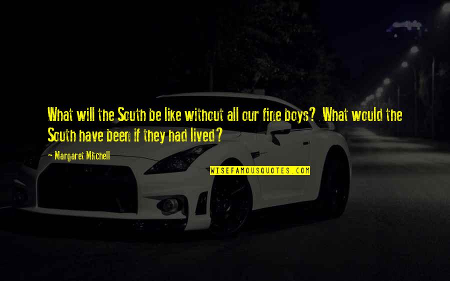 Baaaaaaaack Quotes By Margaret Mitchell: What will the South be like without all