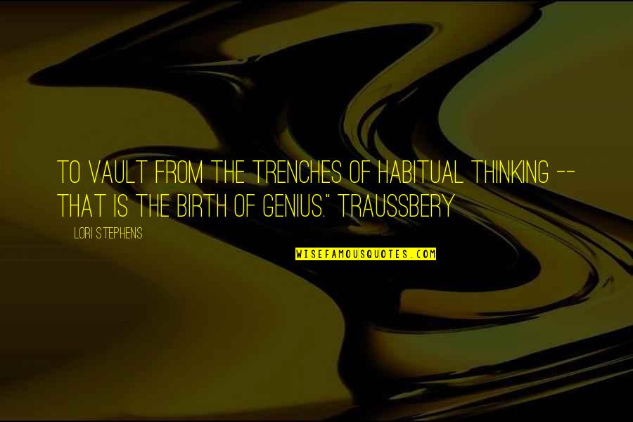 Baaaath Quotes By Lori Stephens: To vault from the trenches of habitual thinking