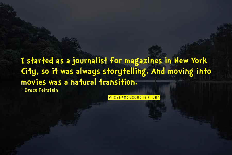 Baaad Sheep Quotes By Bruce Feirstein: I started as a journalist for magazines in Baaad Sheep Quotes By Bruce Feirstein: I started as a journalist for magazines in