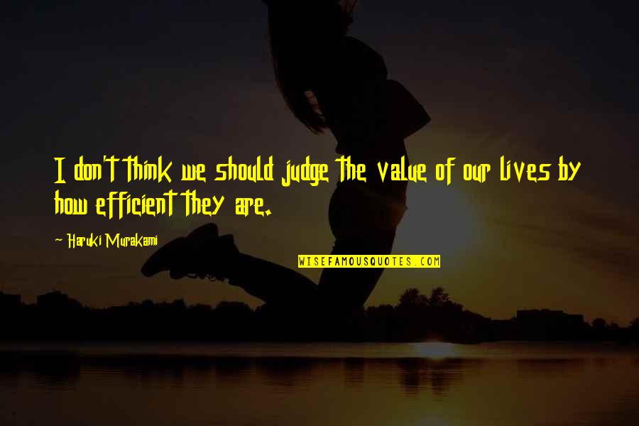 Baaad Sheep Quotes By Haruki Murakami: I don't think we should judge the value
