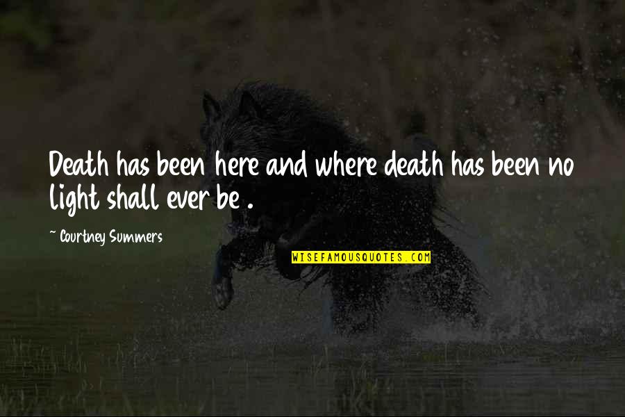 Baadou Quotes By Courtney Summers: Death has been here and where death has