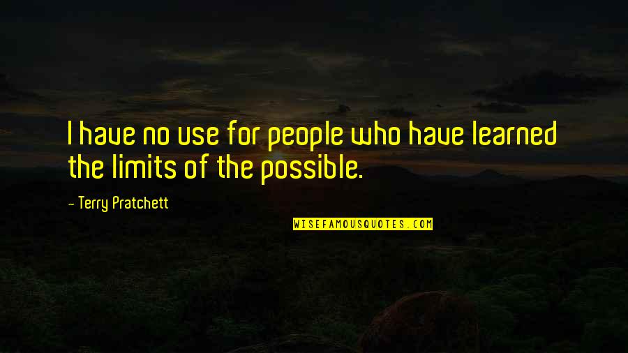Baagan Yelp Quotes By Terry Pratchett: I have no use for people who have Baagan Yelp Quotes By Terry Pratchett: I have no use for people who have