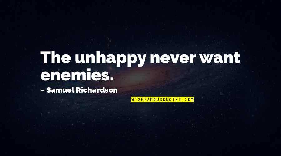 Baako Quotes By Samuel Richardson: The unhappy never want enemies.