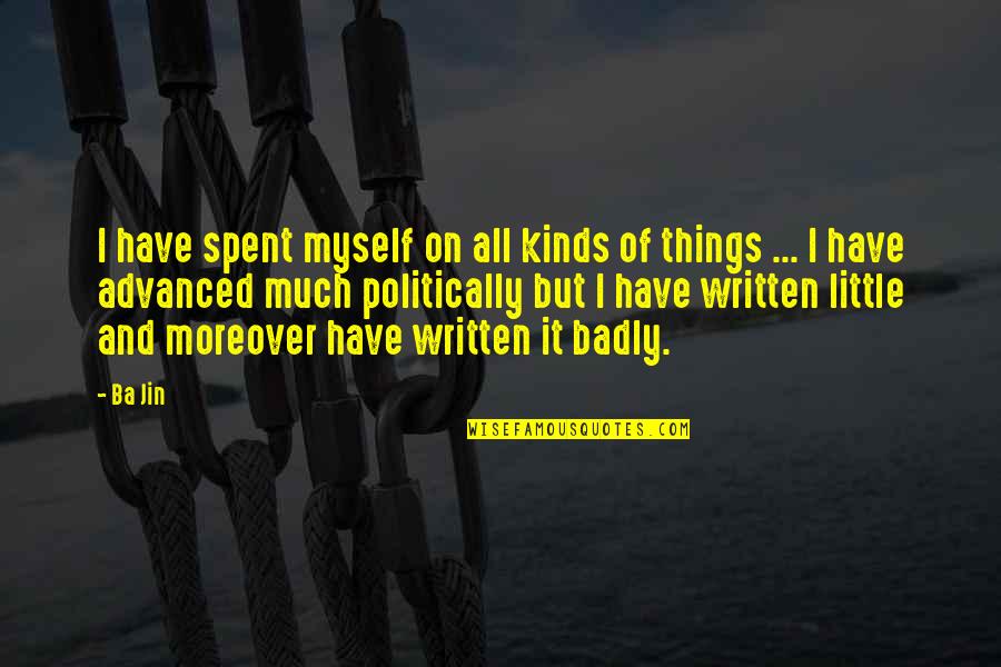 Ba'alzamon Quotes By Ba Jin: I have spent myself on all kinds of