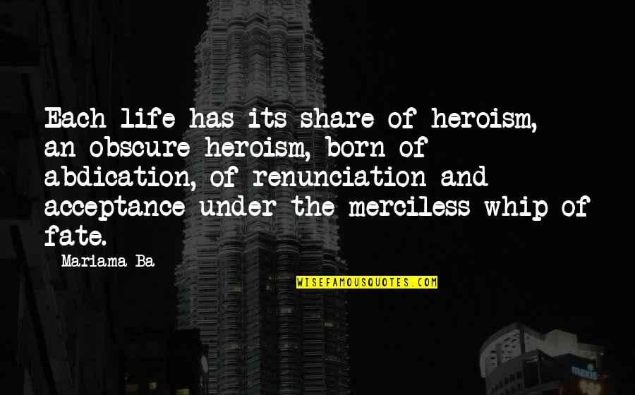 Ba'alzamon Quotes By Mariama Ba: Each life has its share of heroism, an