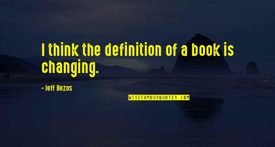 Baarden Quotes By Jeff Bezos: I think the definition of a book is