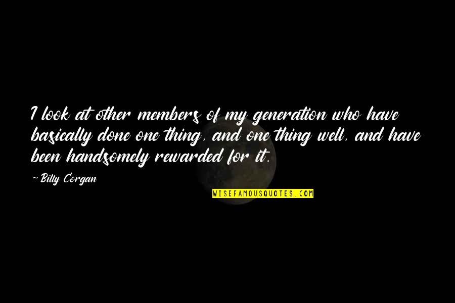 Baart Methadone Quotes By Billy Corgan: I look at other members of my generation Baart Methadone Quotes By Billy Corgan: I look at other members of my generation