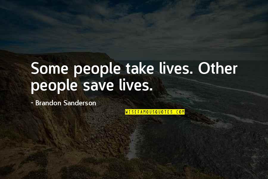 Baart Methadone Quotes By Brandon Sanderson: Some people take lives. Other people save lives. Baart Methadone Quotes By Brandon Sanderson: Some people take lives. Other people save lives.