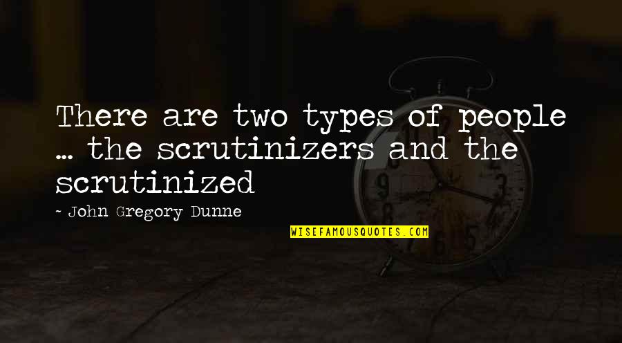 Baart Methadone Quotes By John Gregory Dunne: There are two types of people ... the Baart Methadone Quotes By John Gregory Dunne: There are two types of people ... the