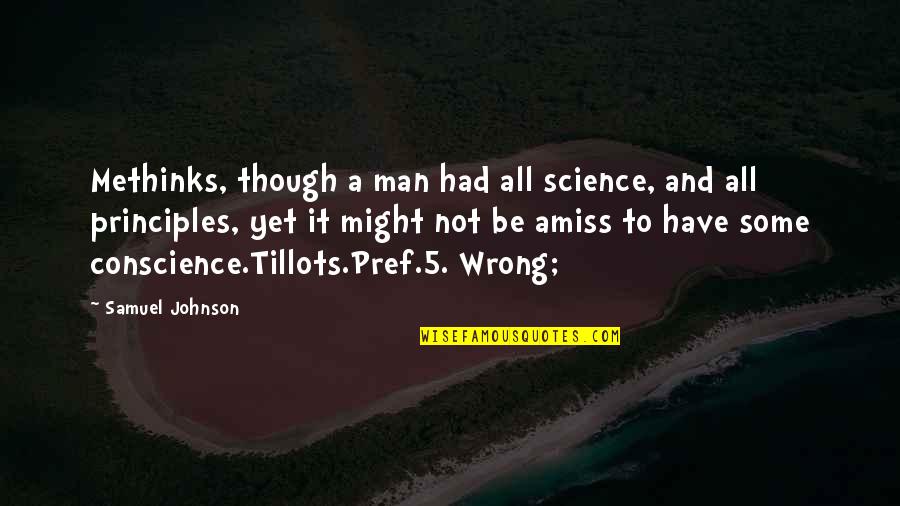 Baart Quotes By Samuel Johnson: Methinks, though a man had all science, and