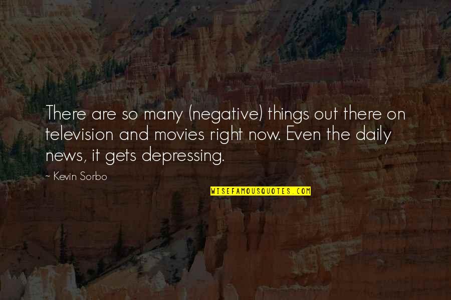 Baath Quotes By Kevin Sorbo: There are so many (negative) things out there Baath Quotes By Kevin Sorbo: There are so many (negative) things out there