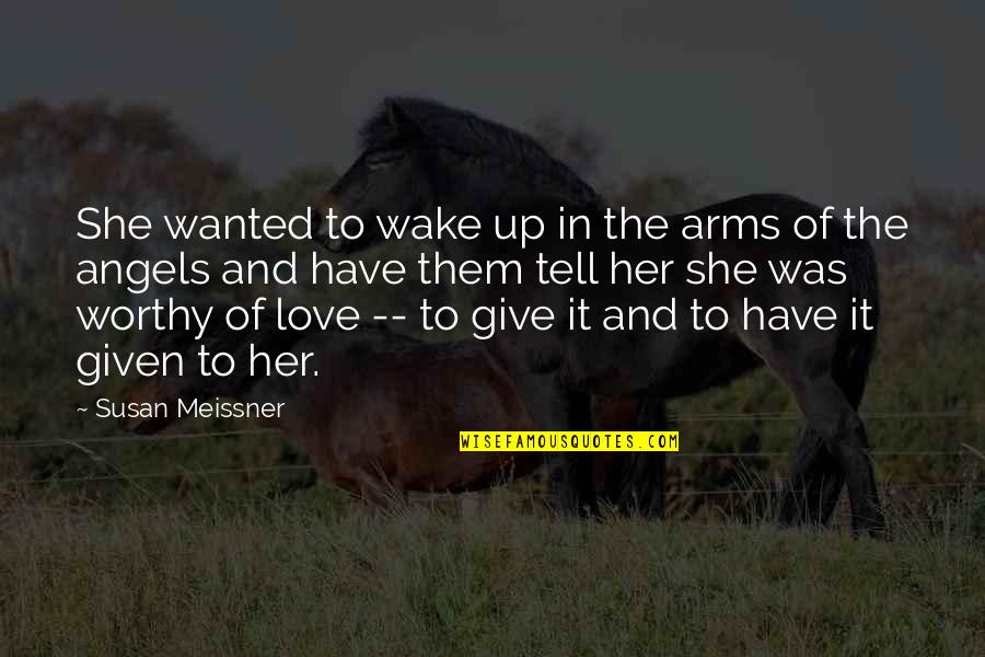 Baath Quotes By Susan Meissner: She wanted to wake up in the arms