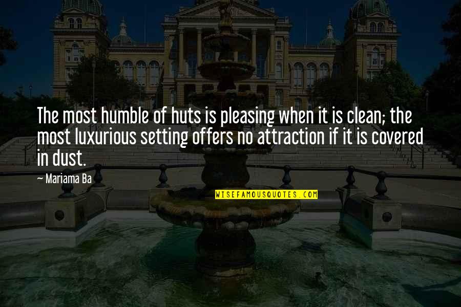 Ba'athists Quotes By Mariama Ba: The most humble of huts is pleasing when