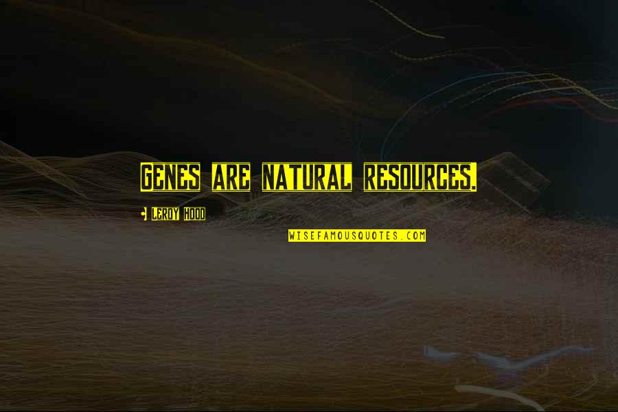 Baba Jani In Urdu Quotes By Leroy Hood: Genes are natural resources. Baba Jani In Urdu Quotes By Leroy Hood: Genes are natural resources.