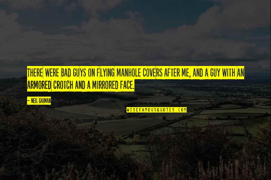 Baba Murad Shah Quotes By Neil Gaiman: There were bad guys on flying manhole covers Baba Murad Shah Quotes By Neil Gaiman: There were bad guys on flying manhole covers