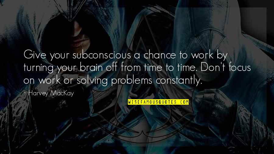 Baba Orphanage Quotes By Harvey MacKay: Give your subconscious a chance to work by Baba Orphanage Quotes By Harvey MacKay: Give your subconscious a chance to work by