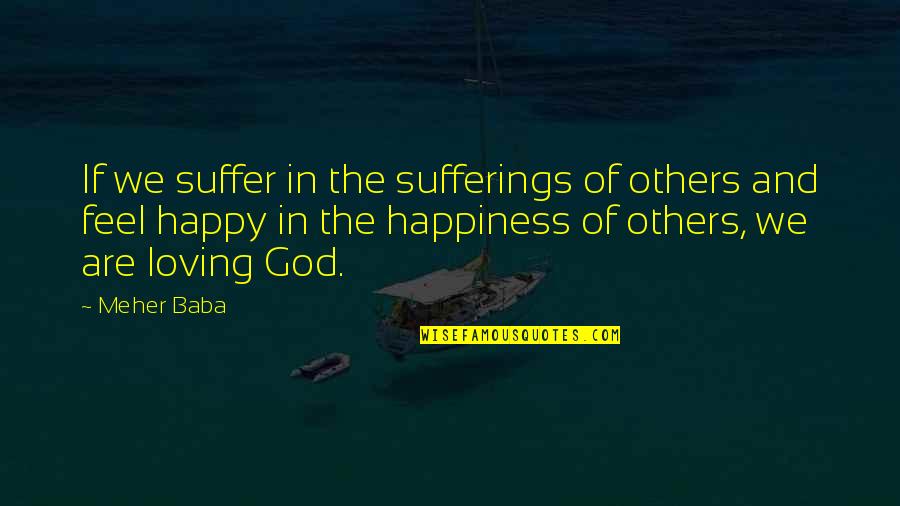 Baba Quotes By Meher Baba: If we suffer in the sufferings of others