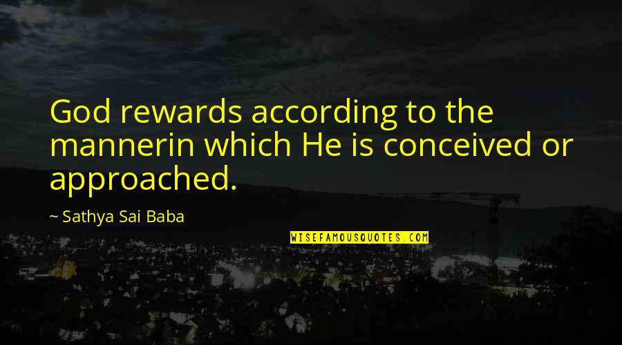 Baba Quotes By Sathya Sai Baba: God rewards according to the mannerin which He