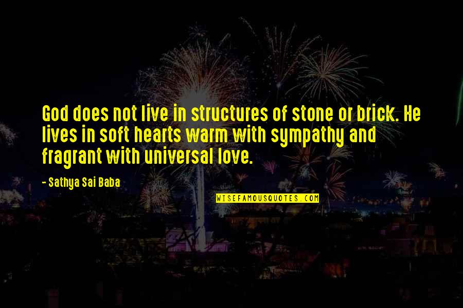 Baba Quotes By Sathya Sai Baba: God does not live in structures of stone