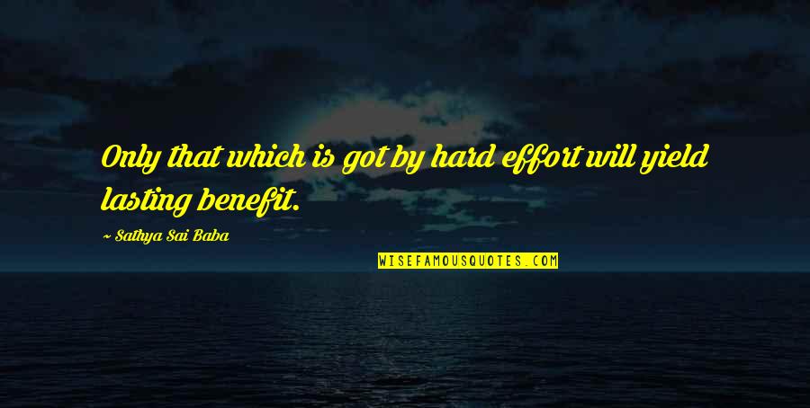 Baba Quotes By Sathya Sai Baba: Only that which is got by hard effort