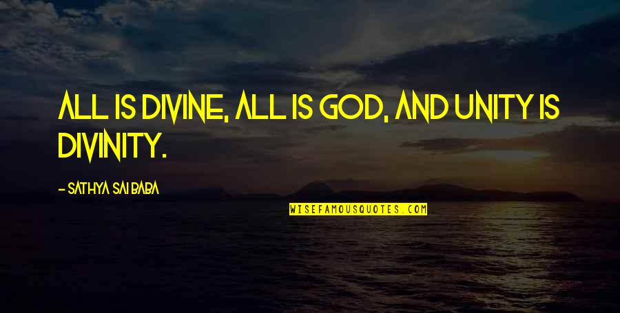 Baba Quotes By Sathya Sai Baba: All is divine, all is God, and unity