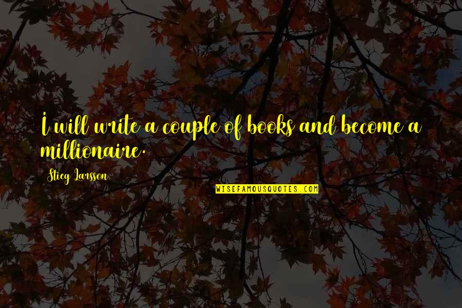 Baba Ram Dass Be Here Now Quotes By Stieg Larsson: I will write a couple of books and Baba Ram Dass Be Here Now Quotes By Stieg Larsson: I will write a couple of books and