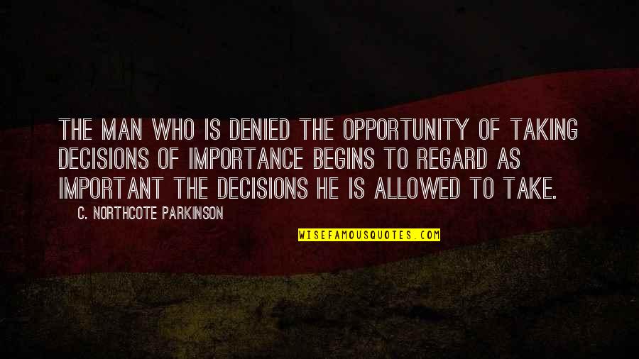 Baba Ram Dass Quotes By C. Northcote Parkinson: The man who is denied the opportunity of
