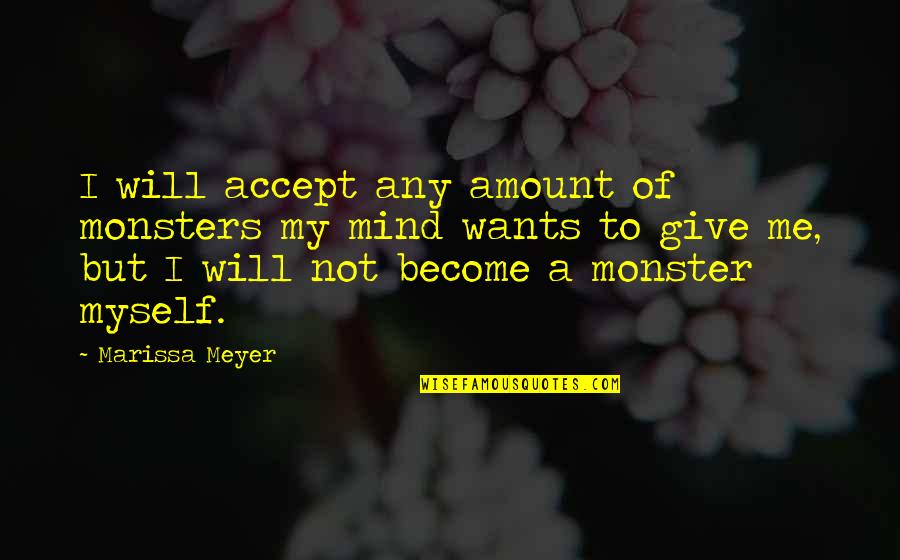Baba Ram Dass Quotes By Marissa Meyer: I will accept any amount of monsters my