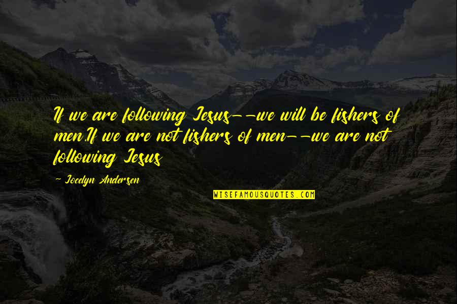 Baba Ram Rahim Quotes By Jocelyn Andersen: If we are following Jesus--we will be fishers