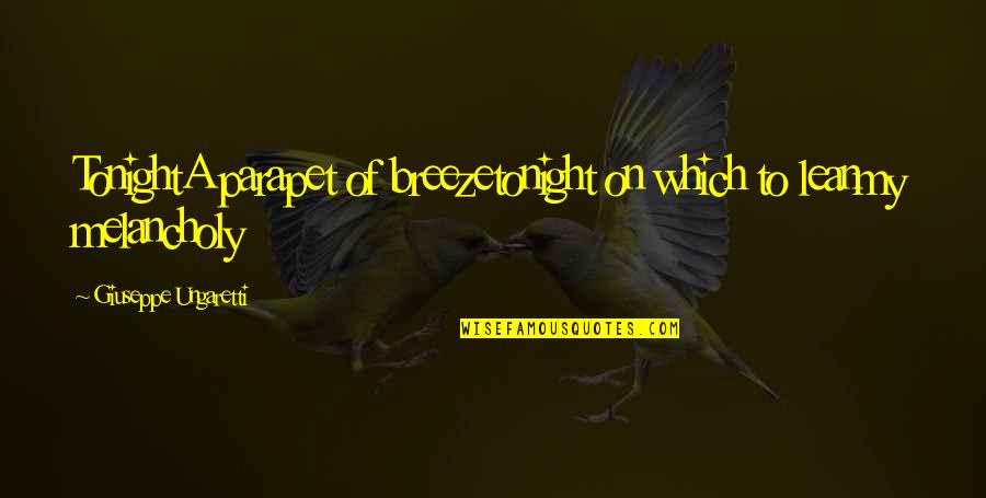 Baba Ramdas Quotes By Giuseppe Ungaretti: TonightA parapet of breezetonight on which to leanmy Baba Ramdas Quotes By Giuseppe Ungaretti: TonightA parapet of breezetonight on which to leanmy