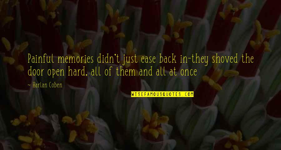 Baba Tahir Quotes By Harlan Coben: Painful memories didn't just ease back in-they shoved Baba Tahir Quotes By Harlan Coben: Painful memories didn't just ease back in-they shoved